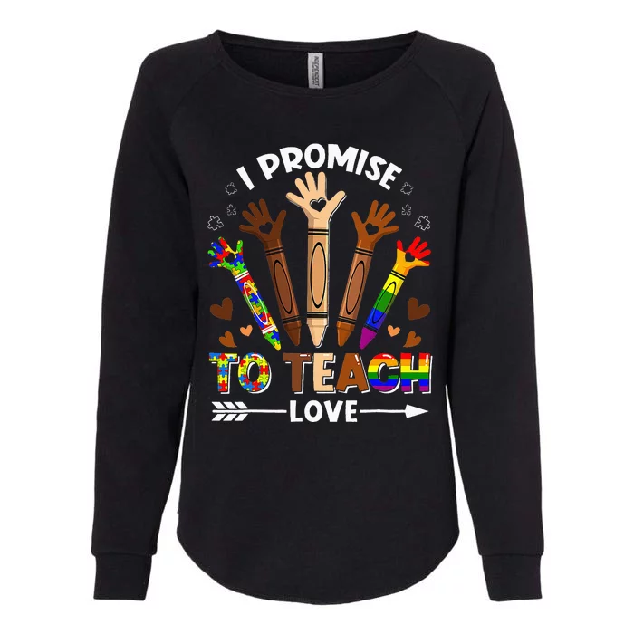 I Promise To Teach Love - Autism Black History LGBT Pride Womens California Wash Sweatshirt