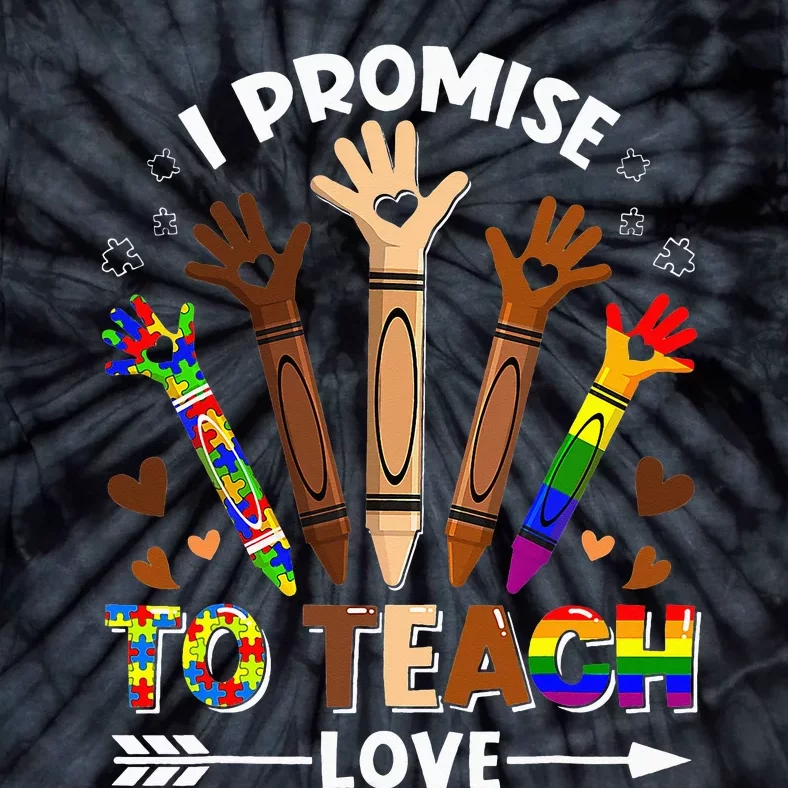 I Promise To Teach Love - Autism Black History LGBT Pride Tie-Dye T-Shirt