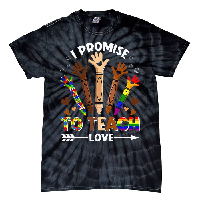 I Promise To Teach Love - Autism Black History LGBT Pride Tie-Dye T-Shirt