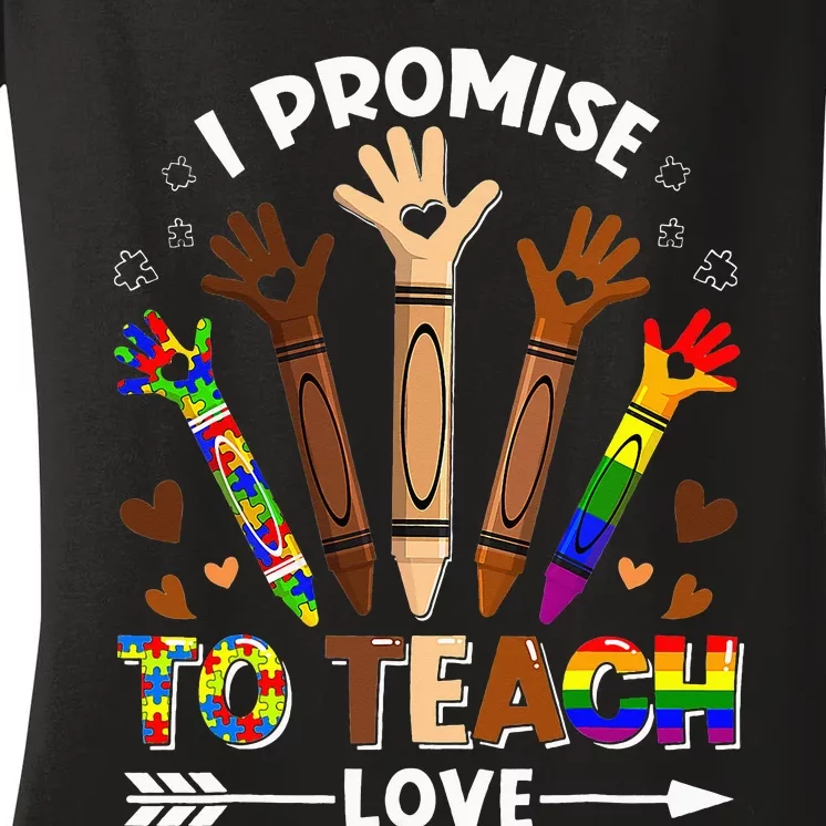 I Promise To Teach Love - Autism Black History LGBT Pride Women's V-Neck T-Shirt