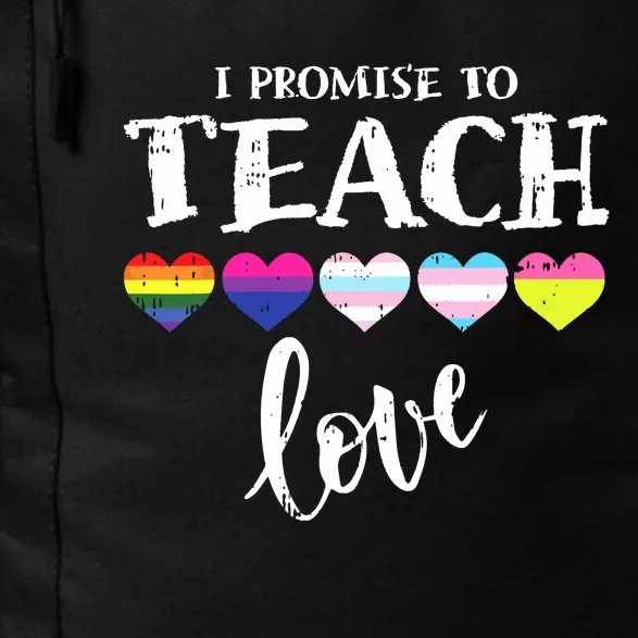 I Promise To Teach Love LGBTQ Pride Proud Ally Teacher Daily Commute Backpack