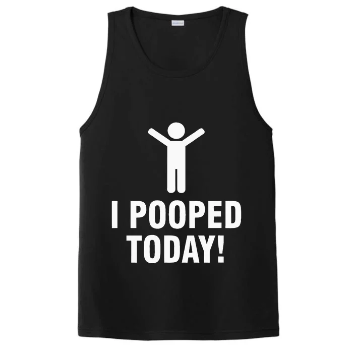 I Pooped Today Performance Tank