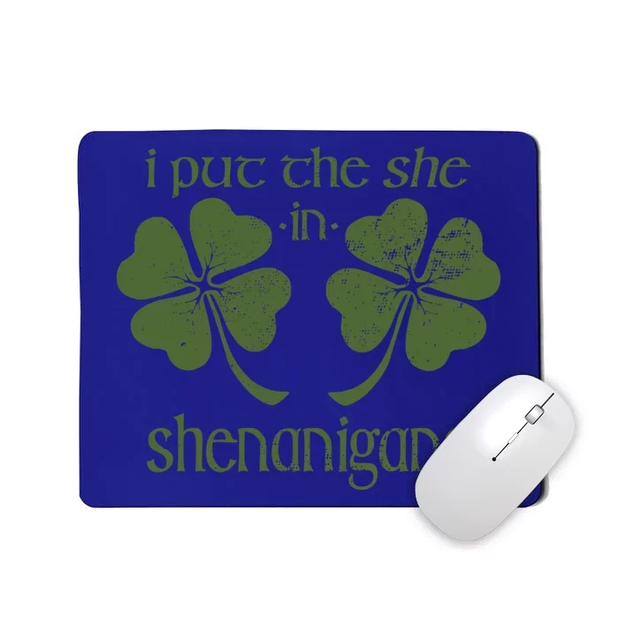 I Put The She In Shenanigans Funny Irish St Patricks Day Great Gift Mousepad