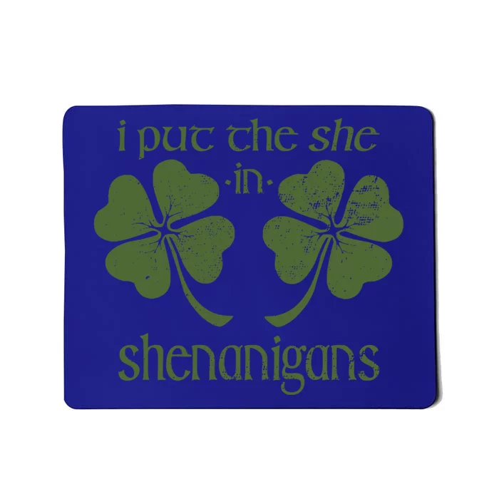 I Put The She In Shenanigans Funny Irish St Patricks Day Great Gift Mousepad