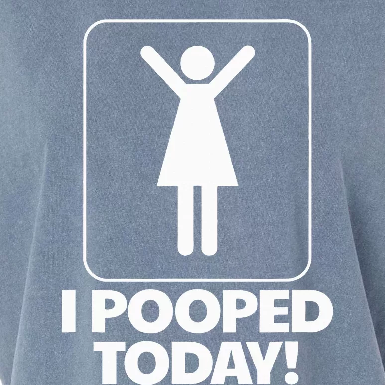 I Pooped Today Toilet Humor Funny I Pooped Today Garment-Dyed Women's Muscle Tee