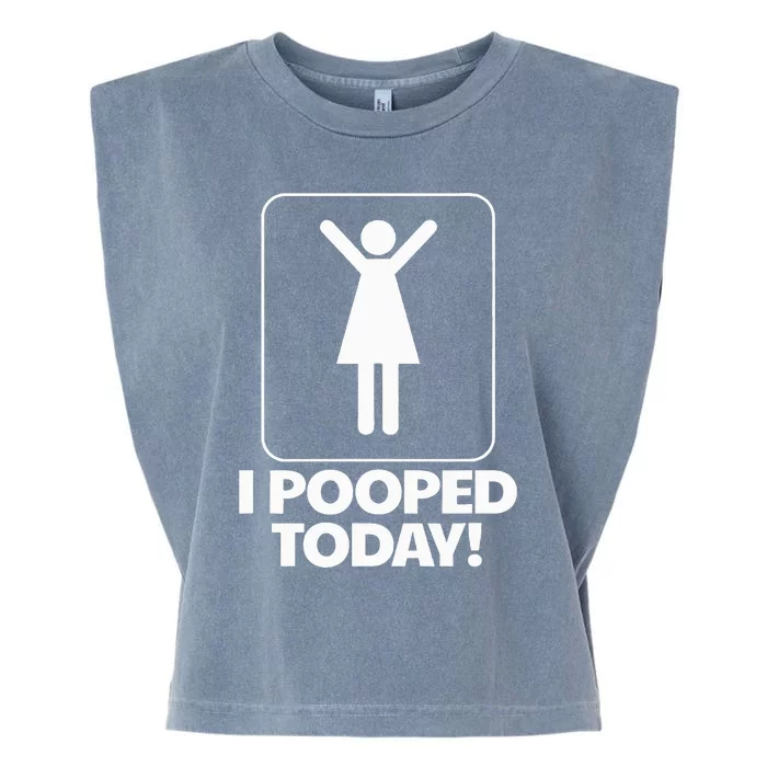 I Pooped Today Toilet Humor Funny I Pooped Today Garment-Dyed Women's Muscle Tee