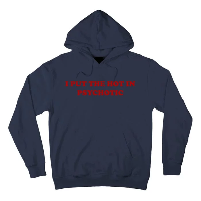 I Put The Hot In Psychotic Tall Hoodie