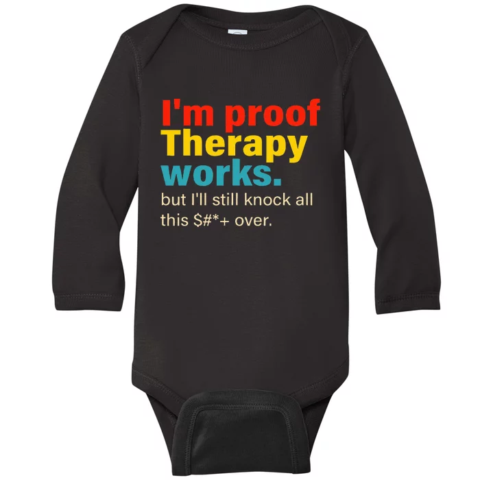 Im Proof Therapy Works But Ill Still Knock All This Baby Long Sleeve Bodysuit