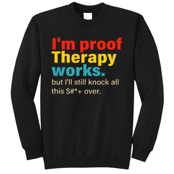 Im Proof Therapy Works But Ill Still Knock All This Tall Sweatshirt