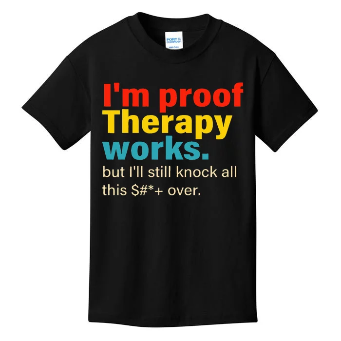 Im Proof Therapy Works But Ill Still Knock All This Kids T-Shirt