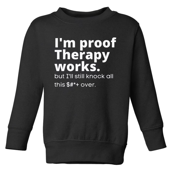 Im Proof Therapy Works Toddler Sweatshirt