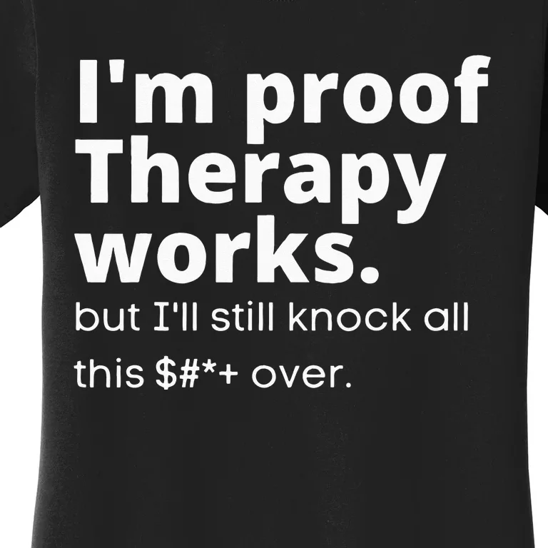 Im Proof Therapy Works Women's T-Shirt