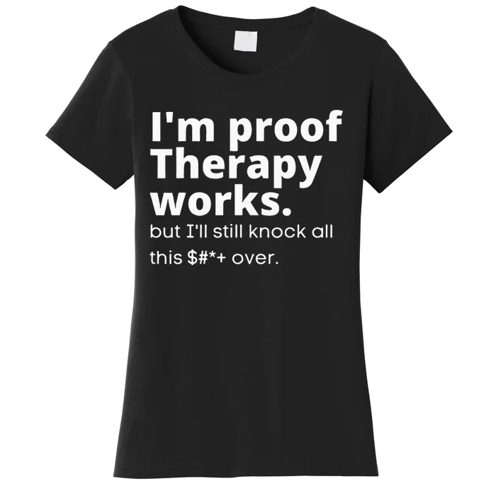 Im Proof Therapy Works Women's T-Shirt