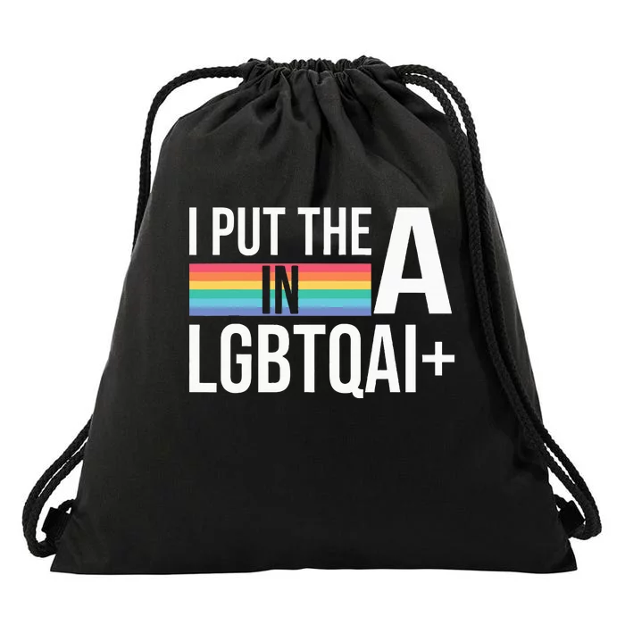 I Put The A In Lgbtqai+ Pride Month Pride Drawstring Bag