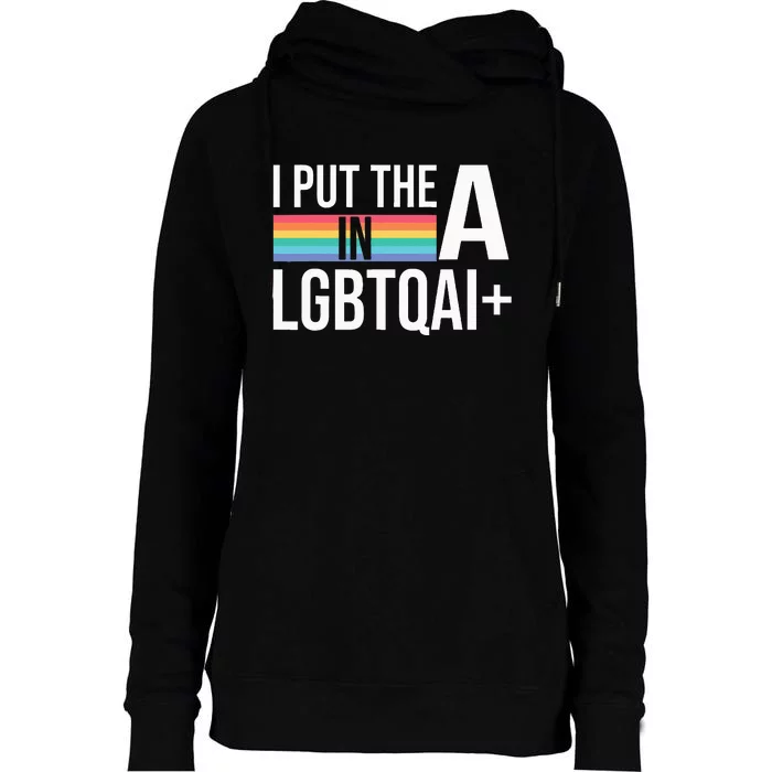 I Put The A In Lgbtqai+ Pride Month Pride Womens Funnel Neck Pullover Hood