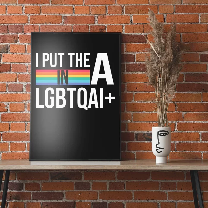 I Put The A In Lgbtqai+ Pride Month Pride Poster