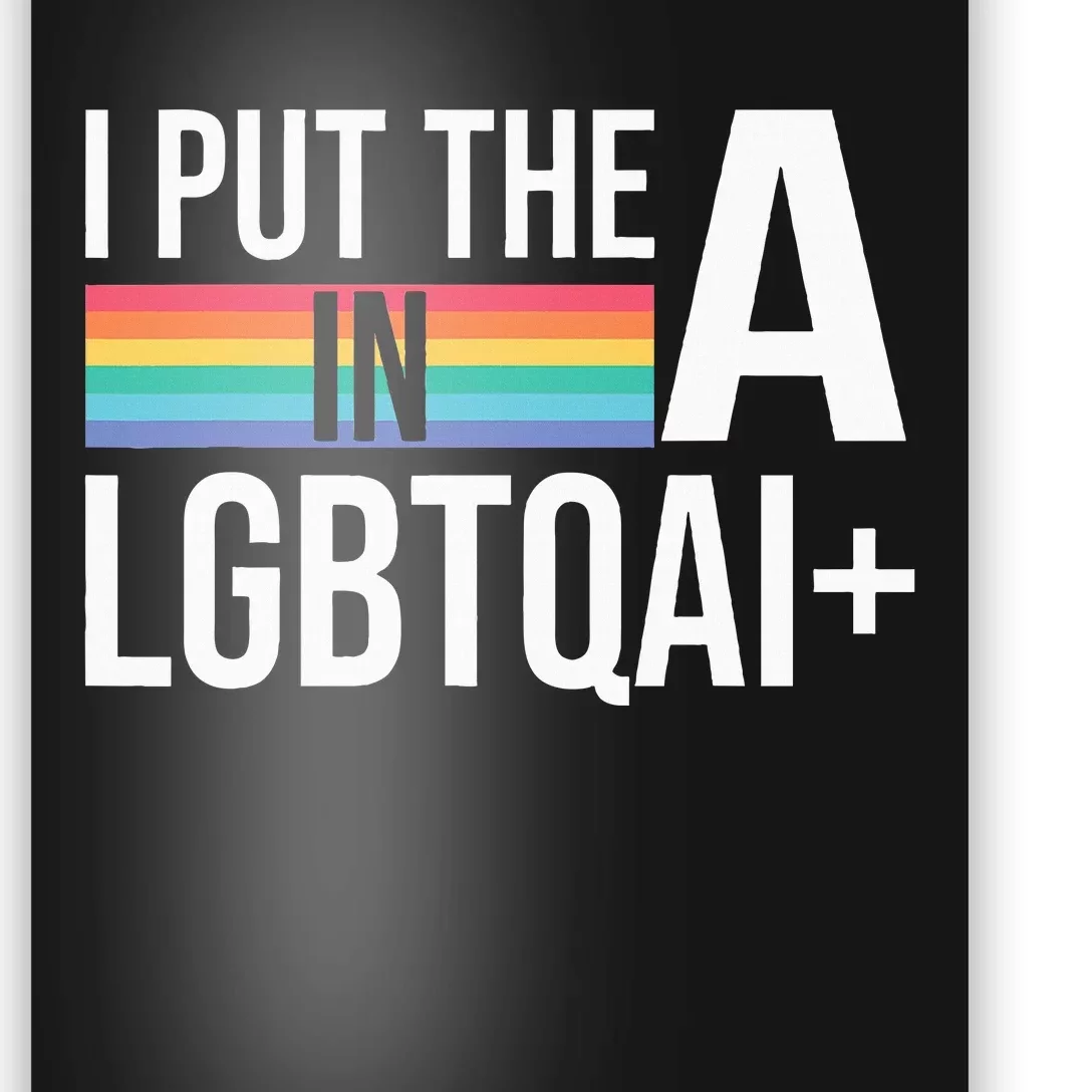 I Put The A In Lgbtqai+ Pride Month Pride Poster