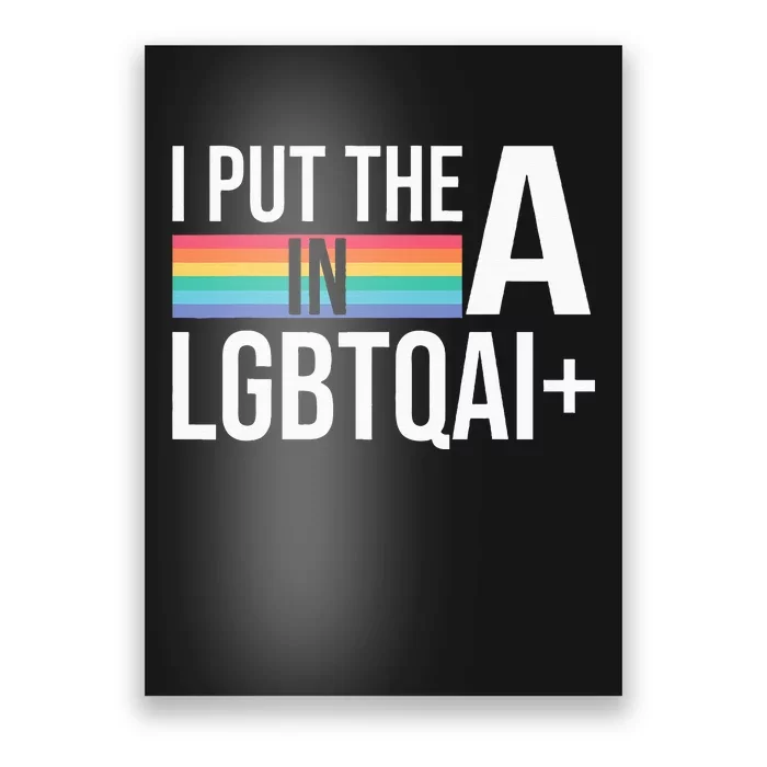 I Put The A In Lgbtqai+ Pride Month Pride Poster