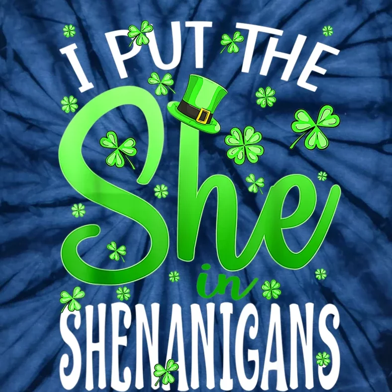 I Put The She In The Shenanigans Shamrock St Patricks Day Tie-Dye T-Shirt