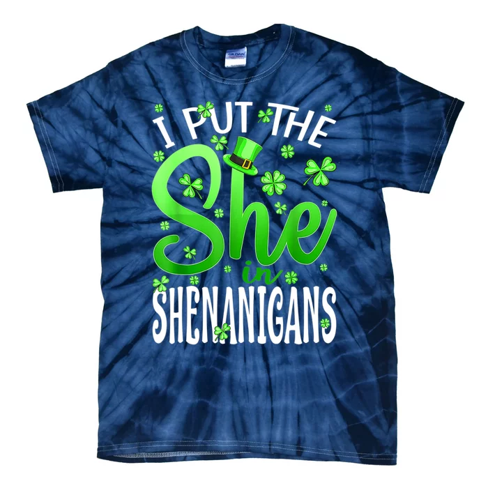 I Put The She In The Shenanigans Shamrock St Patricks Day Tie-Dye T-Shirt