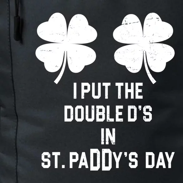 I Put The Double Ds In St Paddys Day Funny St Patrick's Day Daily Commute Backpack