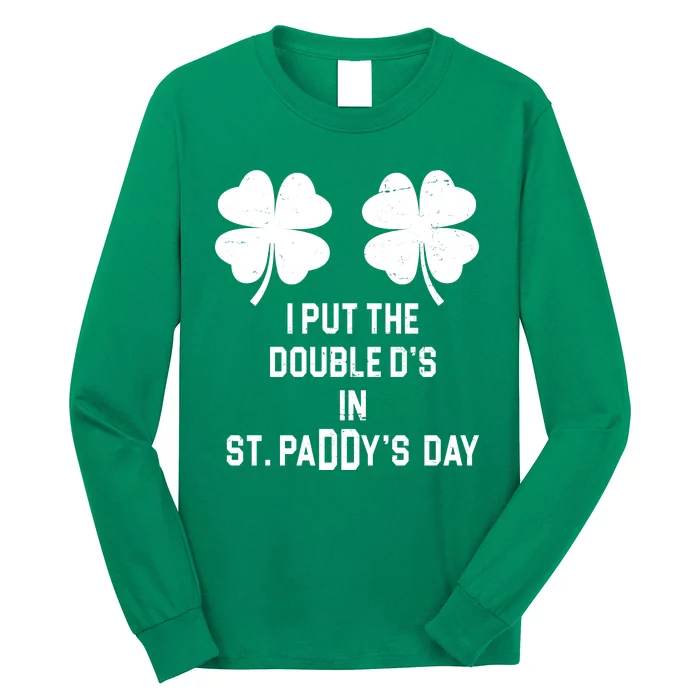 I Put The Double Ds In St Paddys Day Funny St Patrick's Day Long Sleeve Shirt