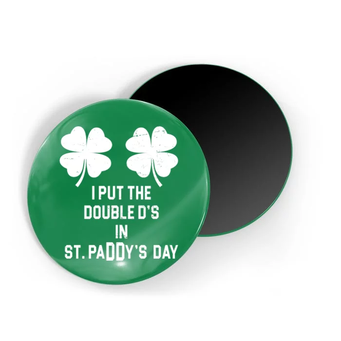 I Put The Double Ds In St Paddys Day Funny St Patrick's Day Magnet