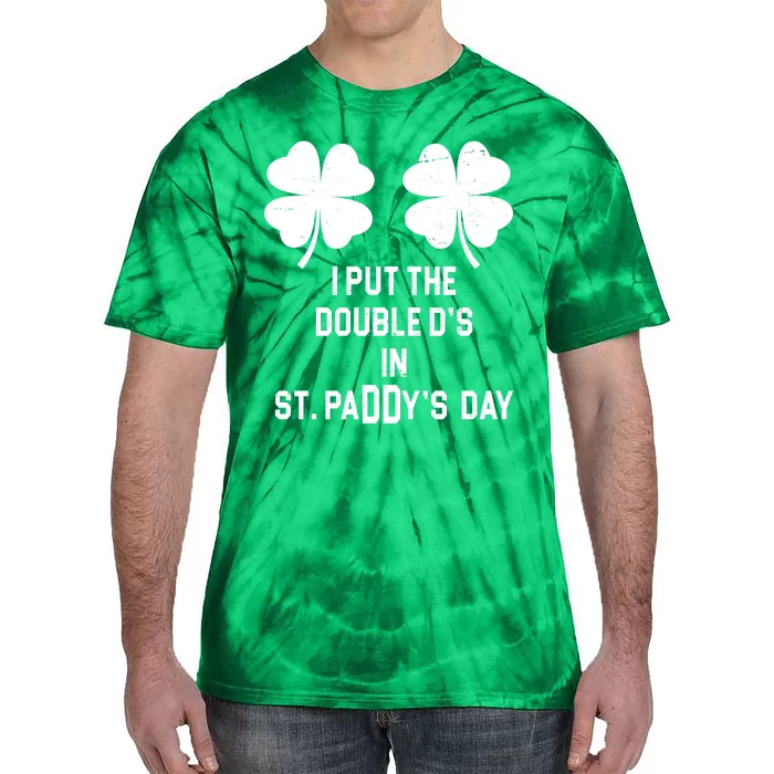 I Put The Double Ds In St Paddys Day Funny St Patrick's Day Tie-Dye T-Shirt