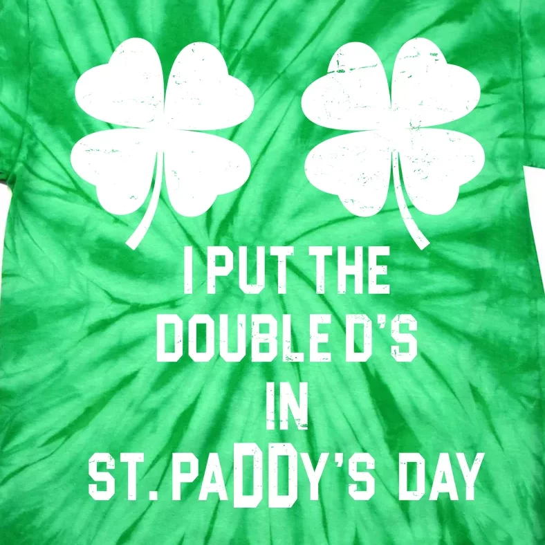 I Put The Double Ds In St Paddys Day Funny St Patrick's Day Tie-Dye T-Shirt