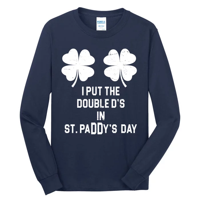 I Put The Double Ds In St Paddys Day Funny St Patrick's Day Tall Long Sleeve T-Shirt