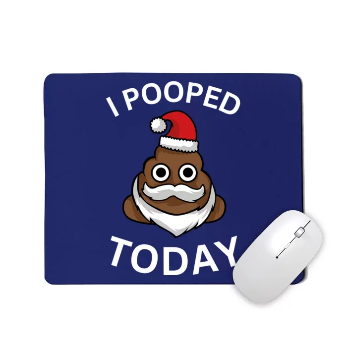 I Pooped Today! Funny Mousepad