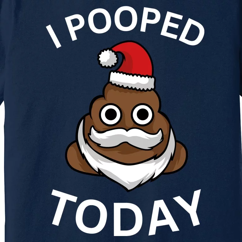 I Pooped Today! Funny Premium T-Shirt