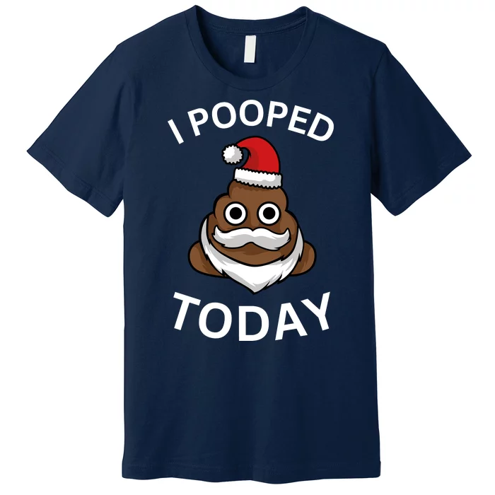 I Pooped Today! Funny Premium T-Shirt