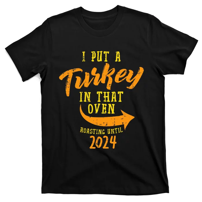 I Put Turkey Oven Roast 2024 Thanksgiving Pregnancy Dad T-Shirt