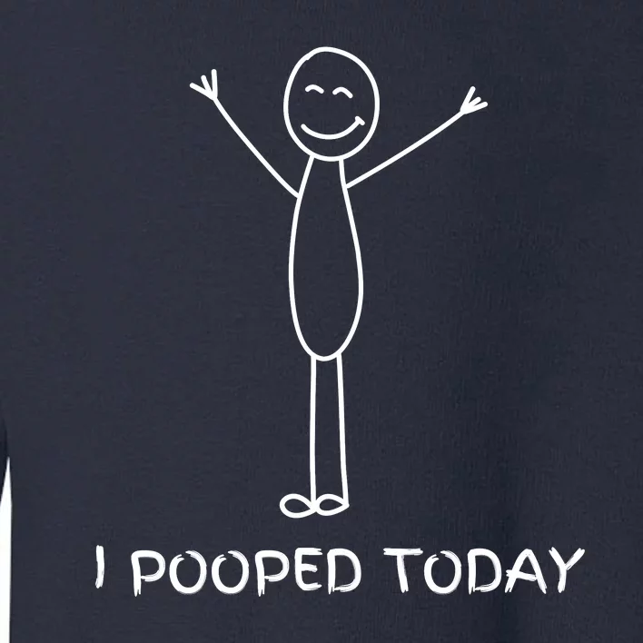 I Pooped Today Funny Poop Toddler Sweatshirt