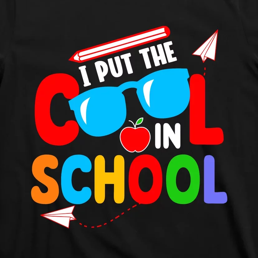 I Put The Cool School Back To School Gift Teacher Student T-Shirt