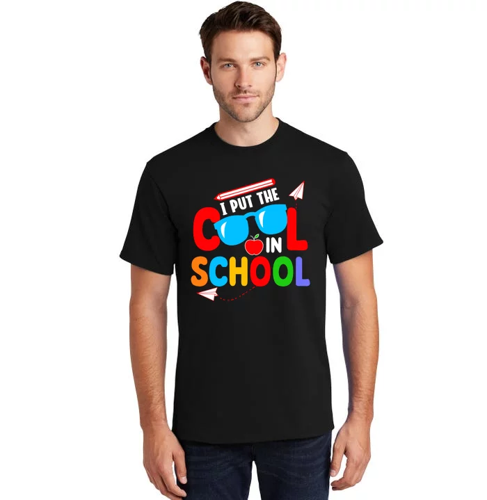 I Put The Cool School Back To School Gift Teacher Student Tall T-Shirt