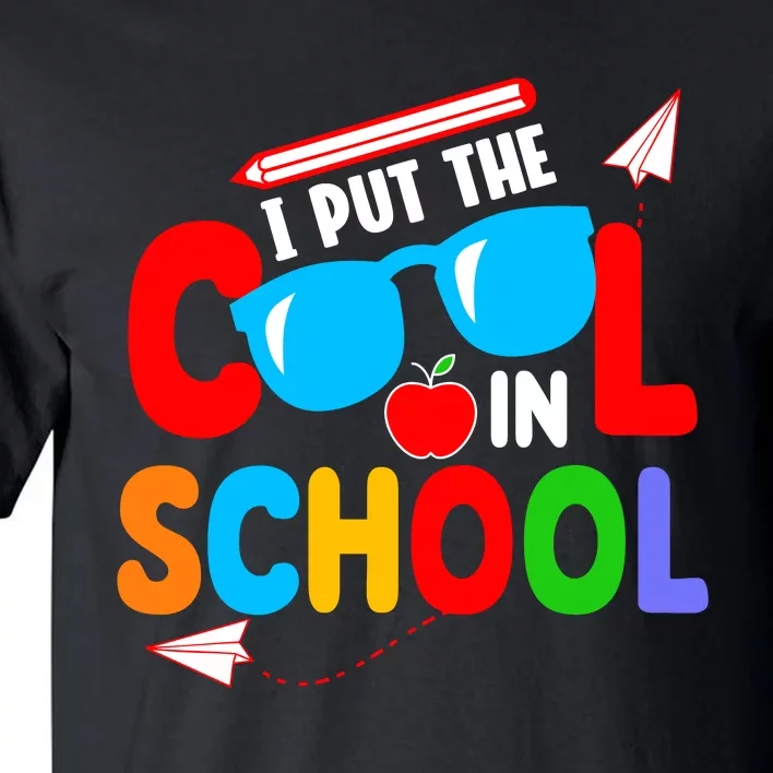 I Put The Cool School Back To School Gift Teacher Student Tall T-Shirt