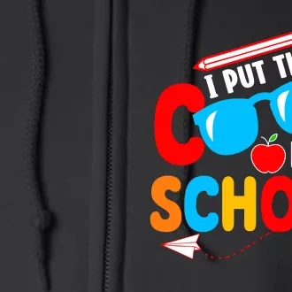 I Put The Cool School Back To School Gift Teacher Student Full Zip Hoodie