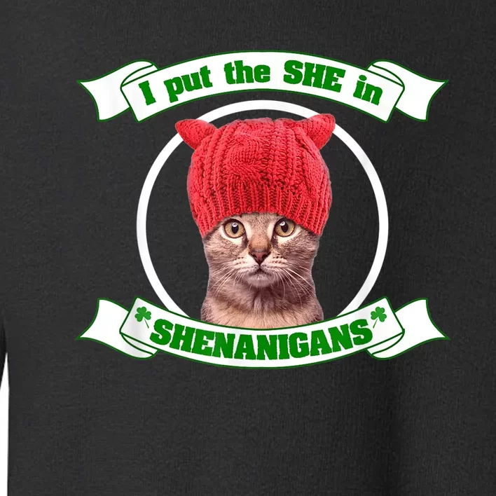 I Put The She In Shenanigans T St PaddyS Day Edition Toddler Sweatshirt