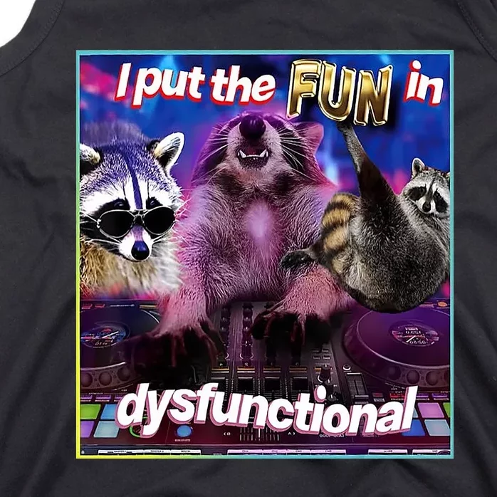 I Put The Sun Dysfunctional Racoon Meme Tank Top