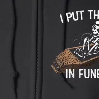 I Put The Fun In Funeral Skeleton Full Zip Hoodie