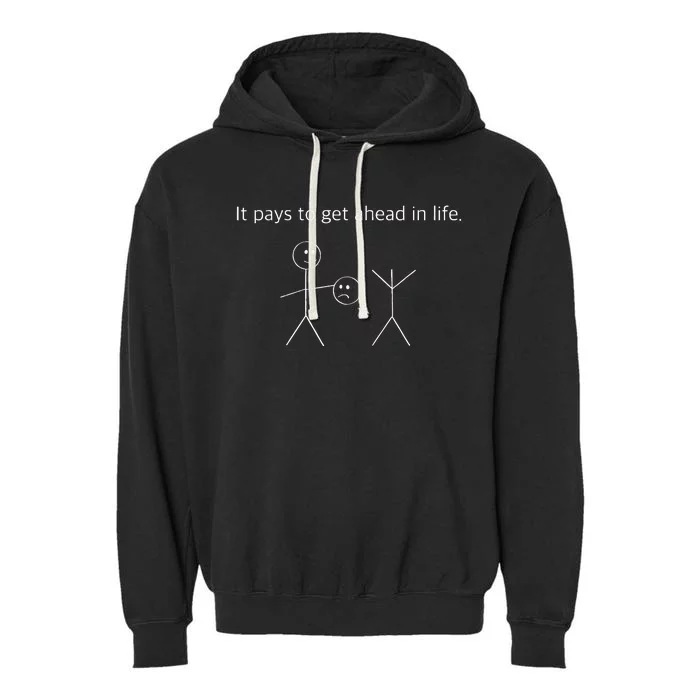 It Pays To Get Ahead In Life Funny Stick Figure Garment-Dyed Fleece Hoodie