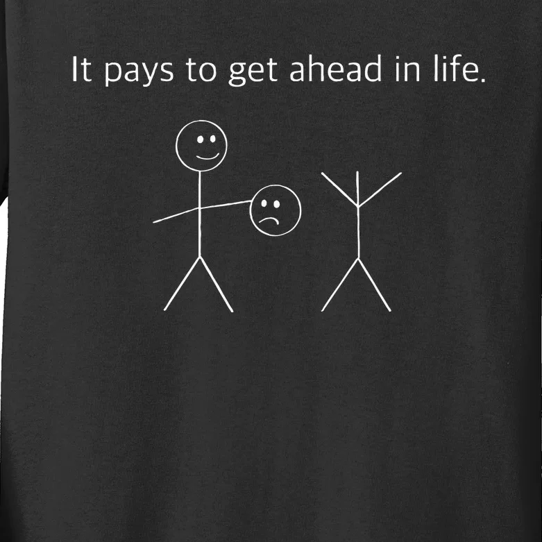 It Pays To Get Ahead In Life Funny Stick Figure Kids Long Sleeve Shirt