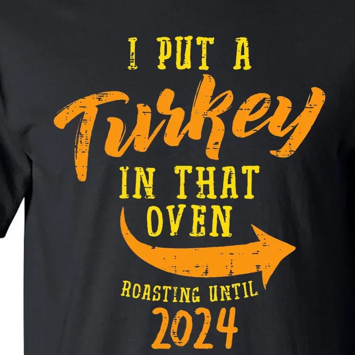 I Put Turkey Oven Roast 2024 Thanksgiving Pregnancy Dad Tall T-Shirt