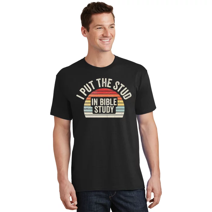 I Put The Stud In Bible Study Funny Bible Study Christian T-Shirt