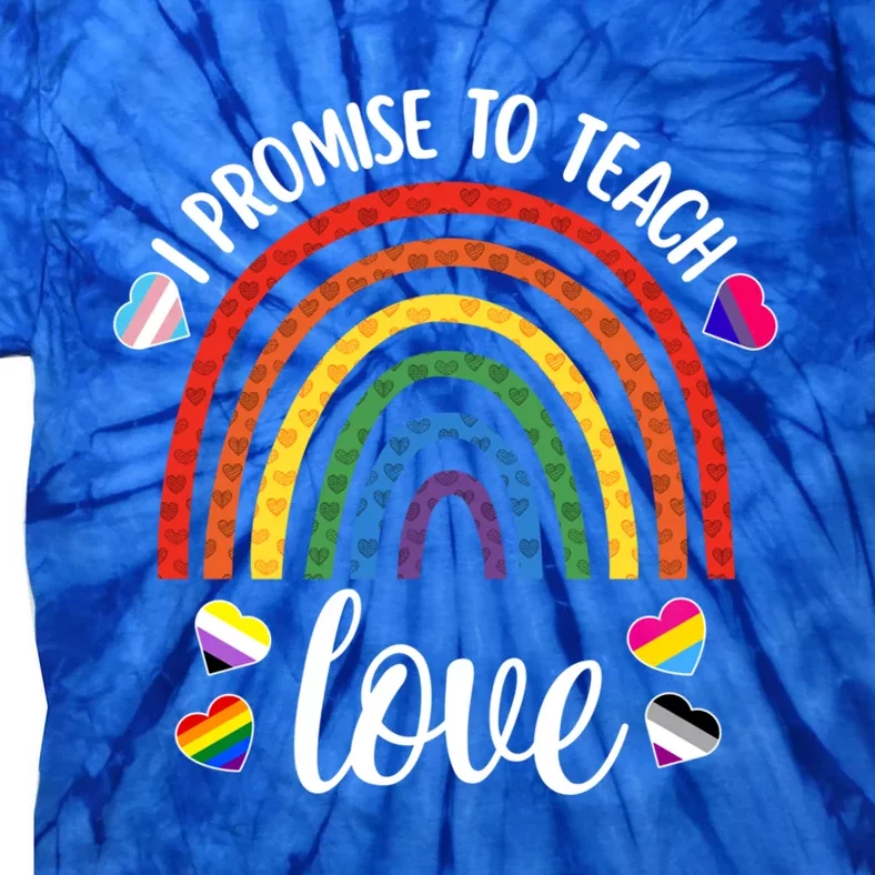 I Promise To Teach Love Cute Lgbtq Pride Proud Ally Teacher Gift Tie-Dye T-Shirt