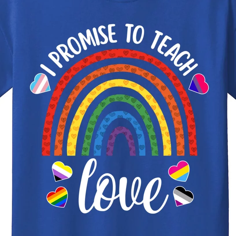 I Promise To Teach Love Cute Lgbtq Pride Proud Ally Teacher Gift Kids T-Shirt