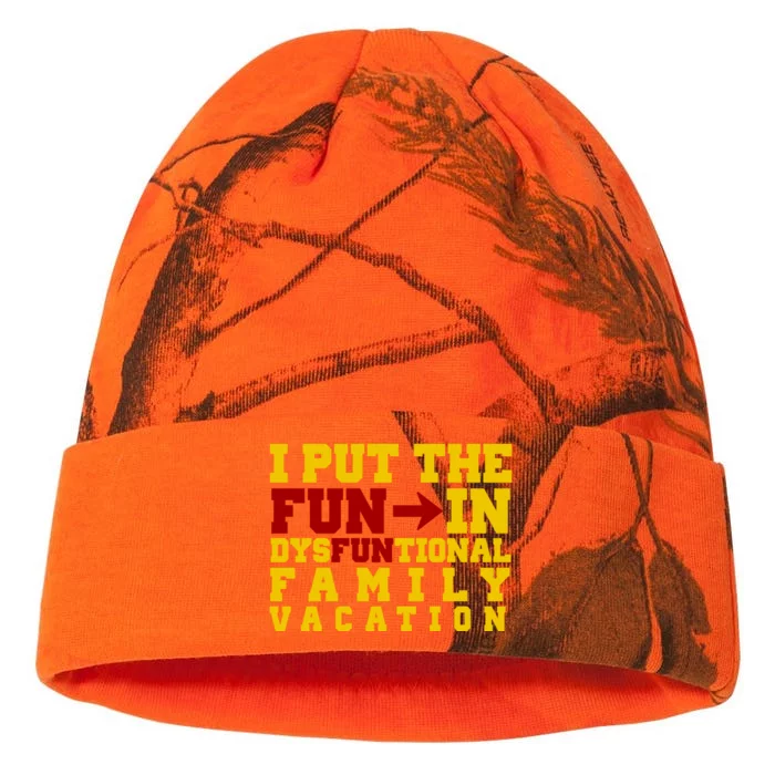 I Put The Fun In Dysfunctional Family Vacation Kati - 12in Camo Beanie