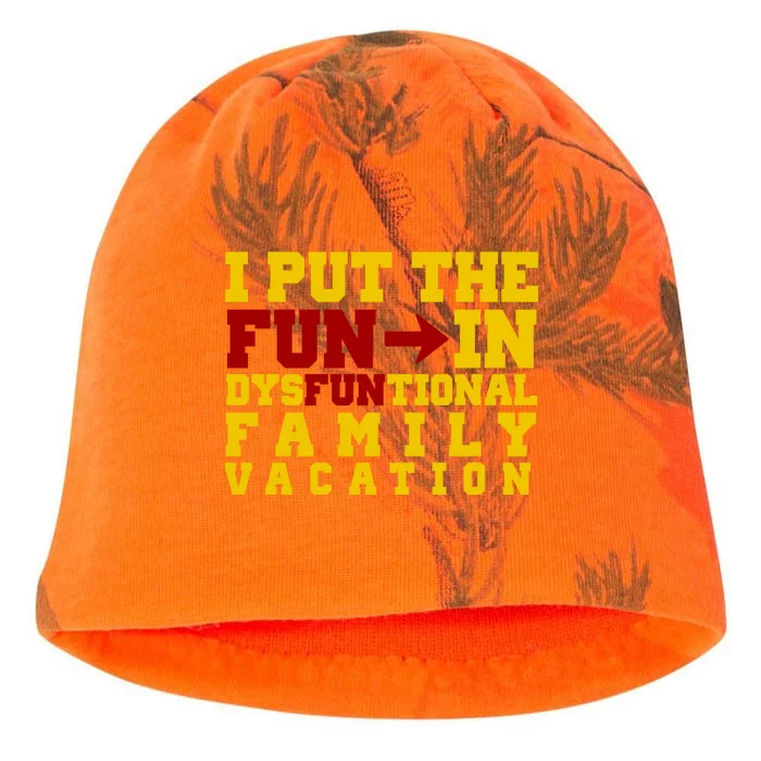 I Put The Fun In Dysfunctional Family Vacation Kati - Camo Knit Beanie